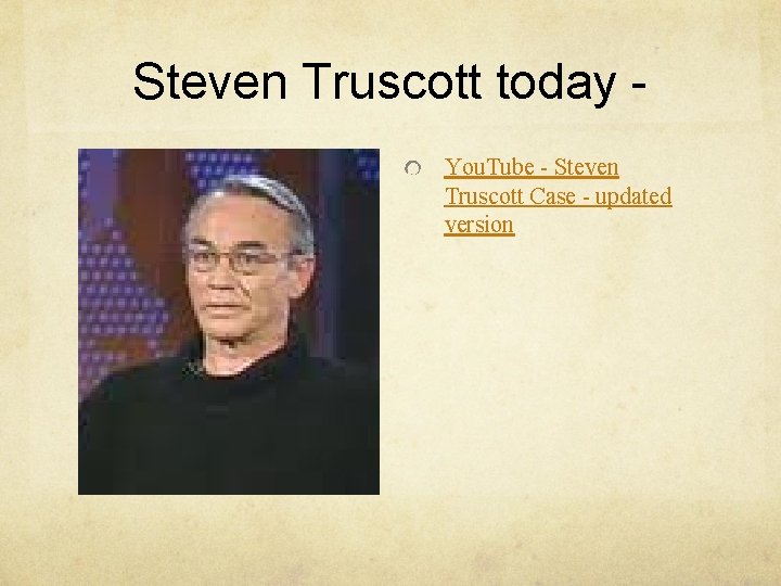 Steven Truscott today You. Tube - Steven Truscott Case - updated version 