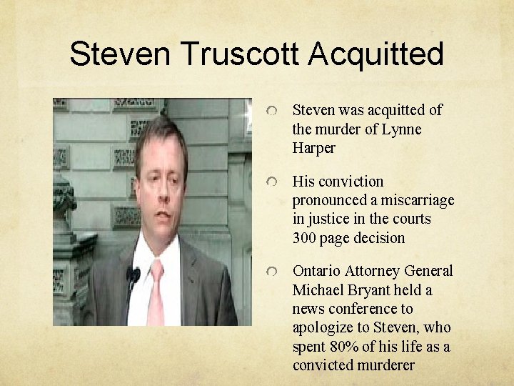 Steven Truscott Acquitted Steven was acquitted of the murder of Lynne Harper His conviction