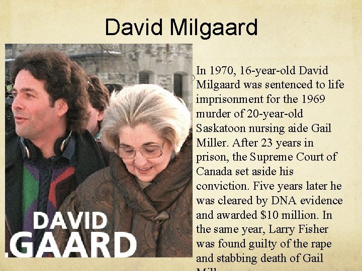 David Milgaard In 1970, 16 -year-old David Milgaard was sentenced to life imprisonment for