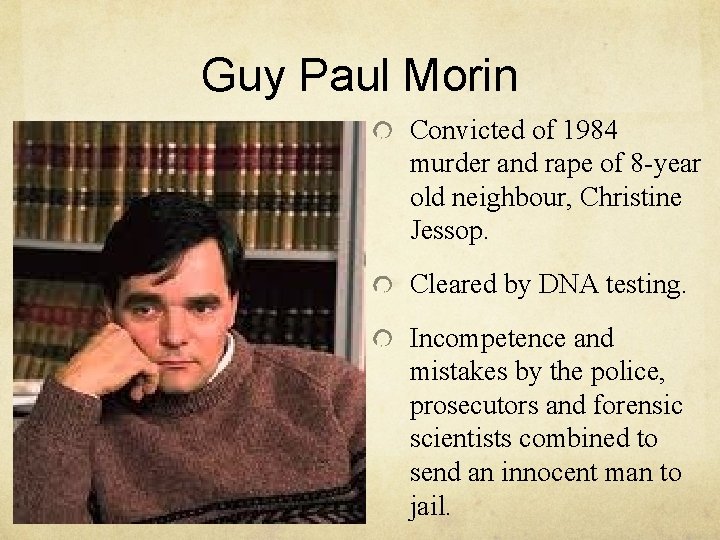 Guy Paul Morin Convicted of 1984 murder and rape of 8 -year old neighbour,