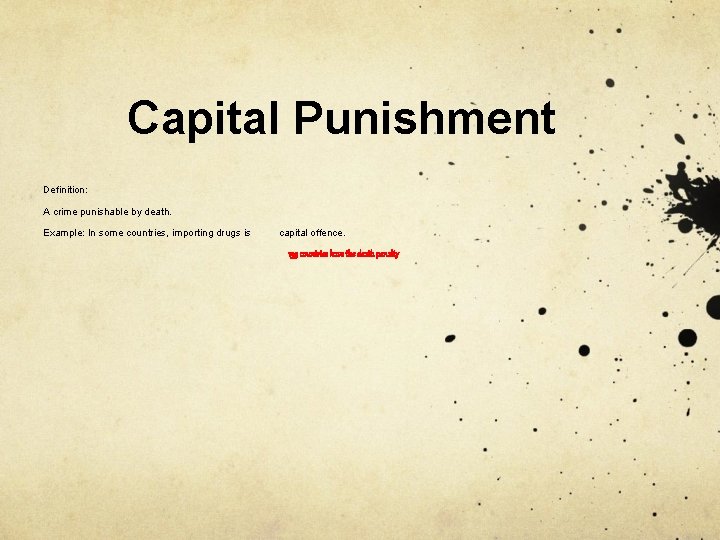 Capital Punishment Definition: A crime punishable by death. Example: In some countries, importing drugs