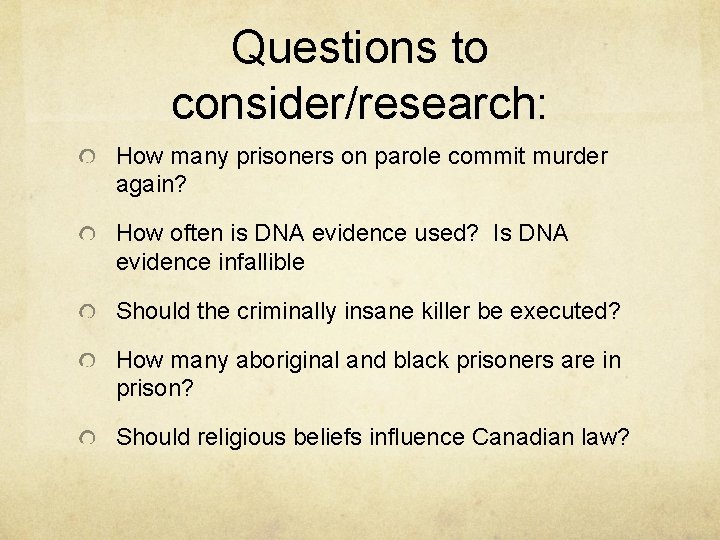 Questions to consider/research: How many prisoners on parole commit murder again? How often is