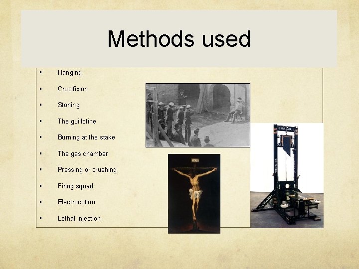 Methods used § Hanging § Crucifixion § Stoning § The guillotine § Burning at
