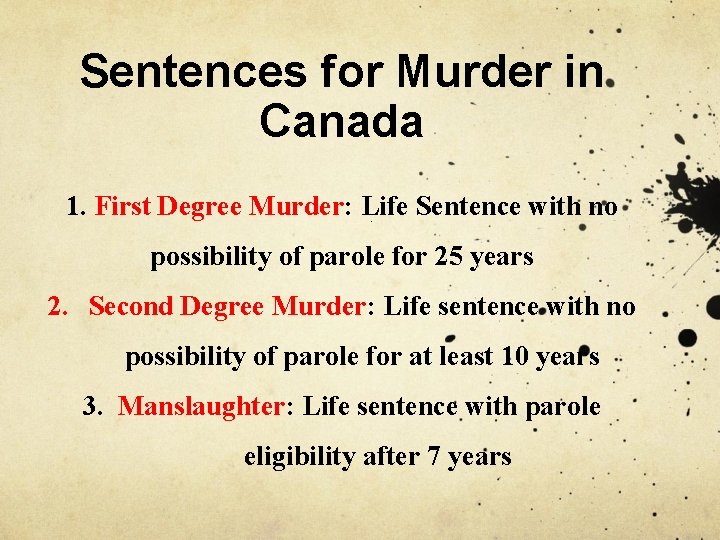 Sentences for Murder in Canada 1. First Degree Murder: Murder Life Sentence with no.