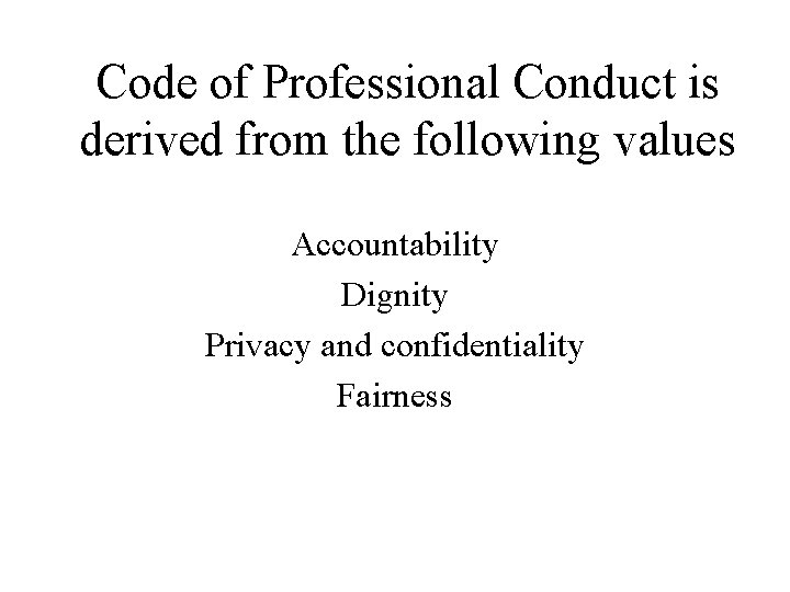 Code of Professional Conduct is derived from the following values Accountability Dignity Privacy and