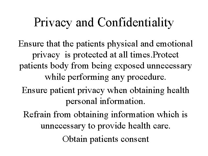 Privacy and Confidentiality Ensure that the patients physical and emotional privacy is protected at