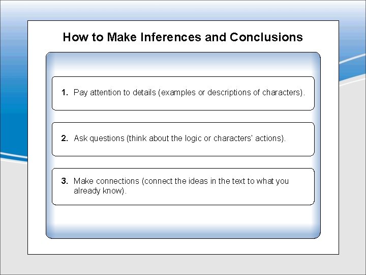 How to Make Inferences and Conclusions 1. Pay attention to details (examples or descriptions