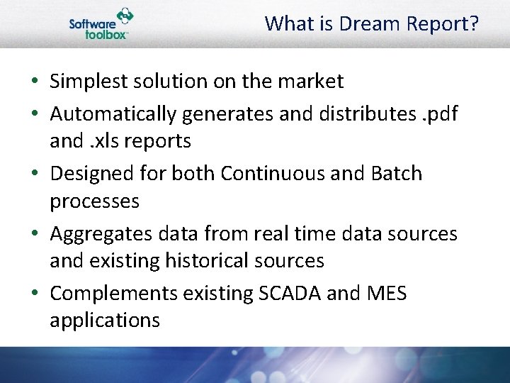 What is Dream Report? • Simplest solution on the market • Automatically generates and