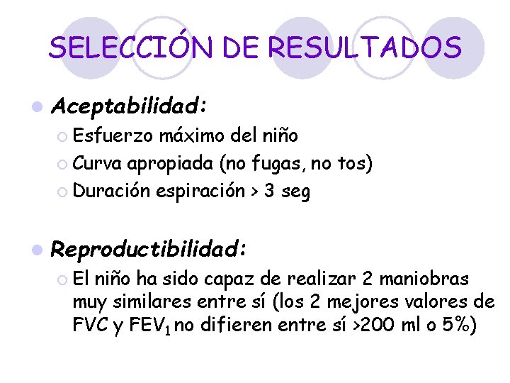 SELECCIÓN DE RESULTADOS l Aceptabilidad: ¡ Esfuerzo máximo del niño ¡ Curva apropiada (no