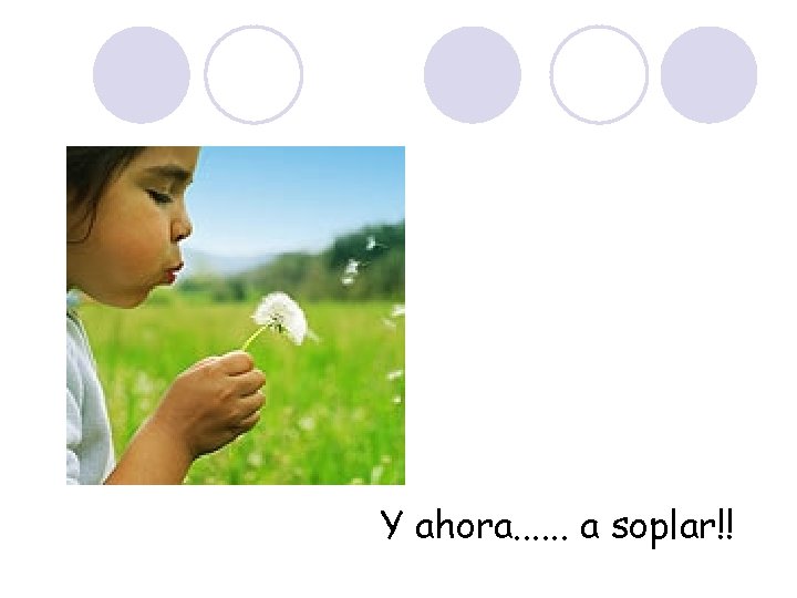 Y ahora. . . a soplar!! 