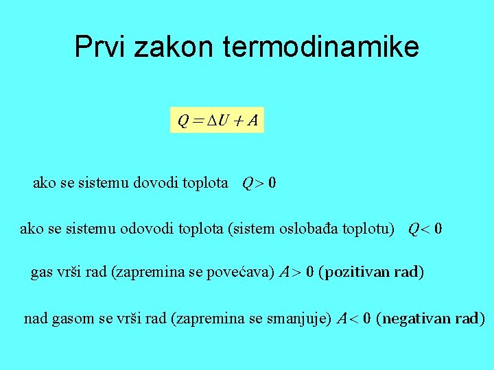 Prvi zakon termodinamike Q = U + A ako se sistemu dovodi toplota Q