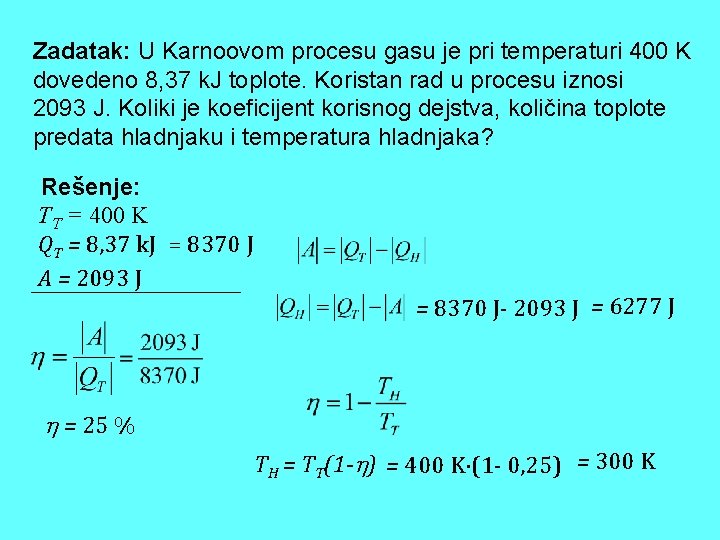 Zadatak: U Karnoovom procesu gasu je pri temperaturi 400 K dovedeno 8, 37 k.