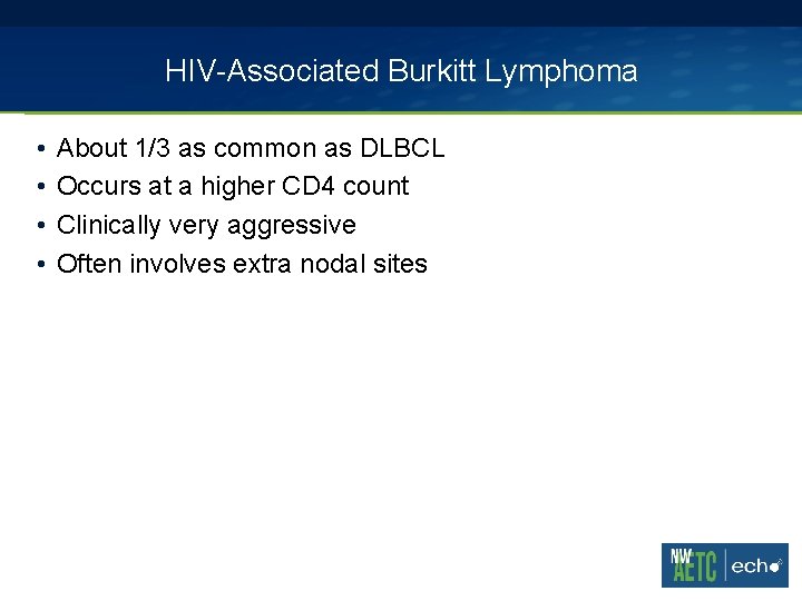HIV-Associated Burkitt Lymphoma • • About 1/3 as common as DLBCL Occurs at a HIV-Associated Burkitt Lymphoma • • About 1/3 as common as DLBCL Occurs at a
