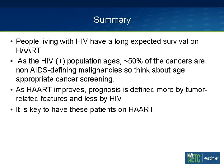 Summary • People living with HIV have a long expected survival on HAART • Summary • People living with HIV have a long expected survival on HAART •