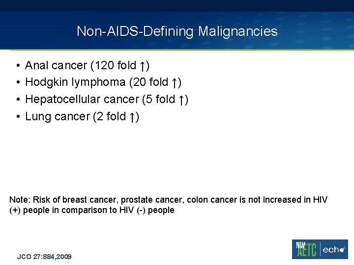Non-AIDS-Defining Malignancies • • Anal cancer (120 fold ↑) Hodgkin lymphoma (20 fold ↑) Non-AIDS-Defining Malignancies • • Anal cancer (120 fold ↑) Hodgkin lymphoma (20 fold ↑)