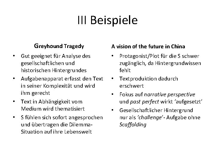 III Beispiele Greyhound Tragedy • Gut geeignet für Analyse des gesellschaftlichen und historischen Hintergrundes