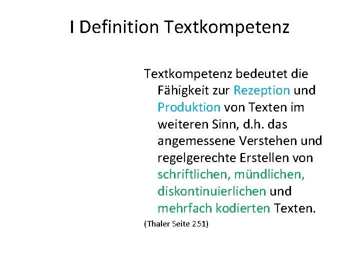 I Definition Textkompetenz bedeutet die Fähigkeit zur Rezeption und Produktion von Texten im weiteren