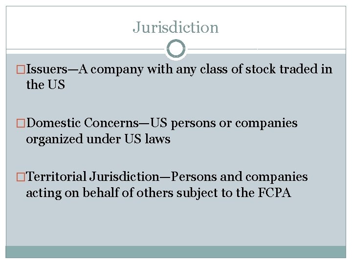 Jurisdiction �Issuers—A company with any class of stock traded in the US �Domestic Concerns—US