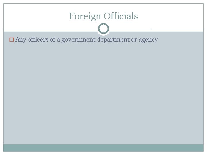 Foreign Officials � Any officers of a government department or agency 