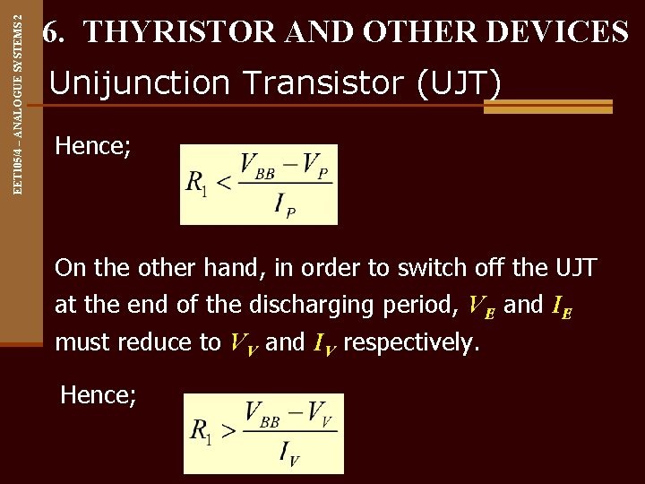 EET 105/4 – ANALOGUE SYSTEMS 2 6. THYRISTOR AND OTHER DEVICES Unijunction Transistor (UJT)