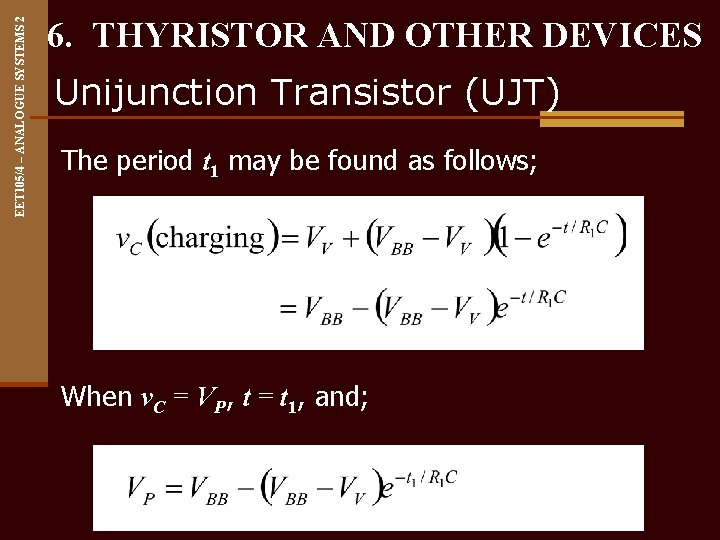 EET 105/4 – ANALOGUE SYSTEMS 2 6. THYRISTOR AND OTHER DEVICES Unijunction Transistor (UJT)