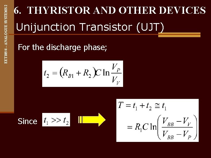 EET 105/4 – ANALOGUE SYSTEMS 2 6. THYRISTOR AND OTHER DEVICES Unijunction Transistor (UJT)