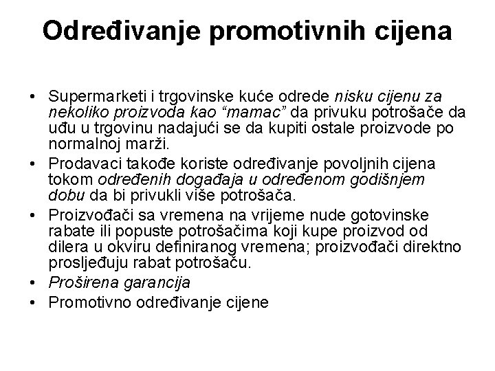 Određivanje promotivnih cijena • Supermarketi i trgovinske kuće odrede nisku cijenu za nekoliko proizvoda