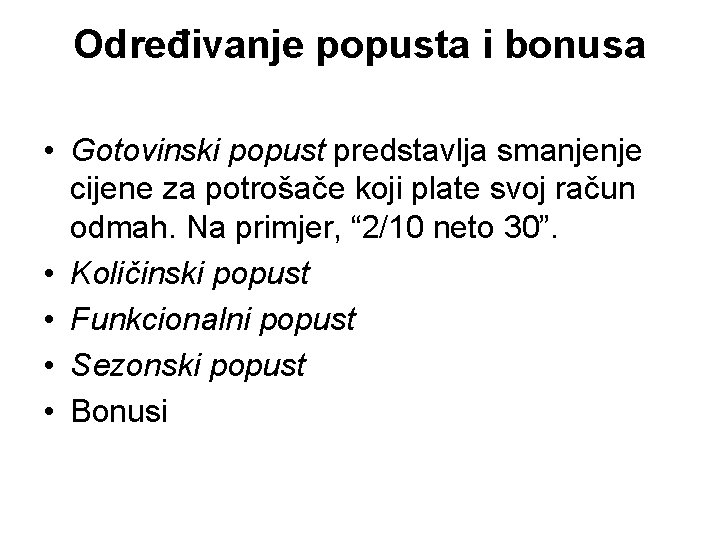 Određivanje popusta i bonusa • Gotovinski popust predstavlja smanjenje cijene za potrošače koji plate