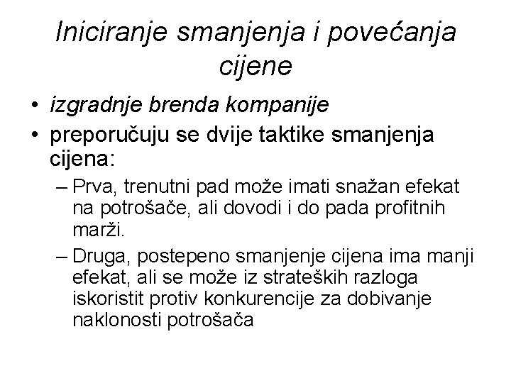 Iniciranje smanjenja i povećanja cijene • izgradnje brenda kompanije • preporučuju se dvije taktike