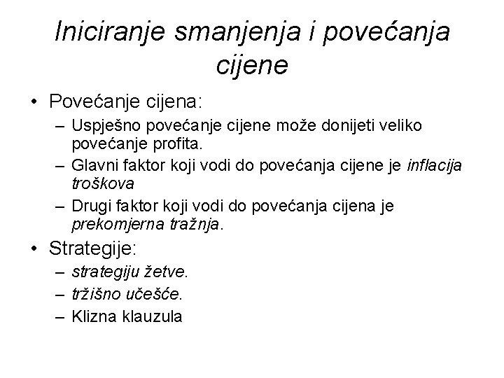 Iniciranje smanjenja i povećanja cijene • Povećanje cijena: – Uspješno povećanje cijene može donijeti