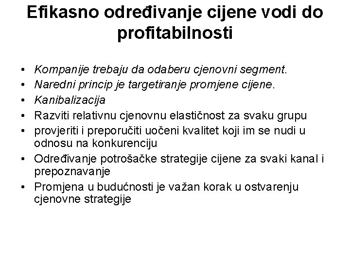 Efikasno određivanje cijene vodi do profitabilnosti • • • Kompanije trebaju da odaberu cjenovni