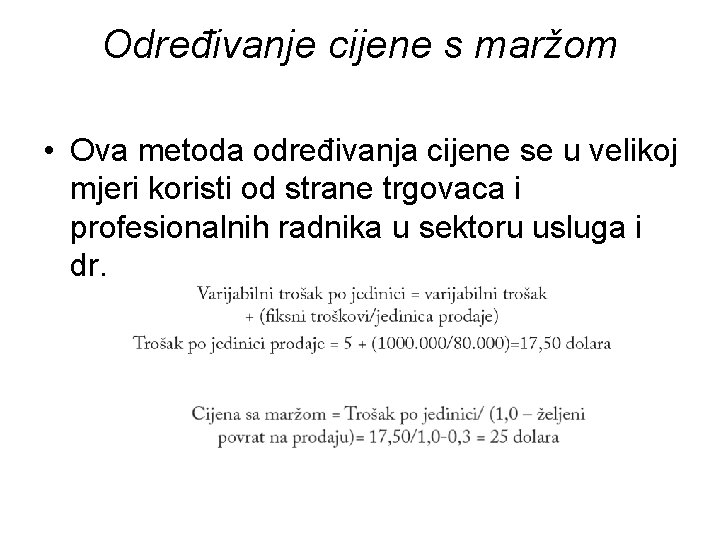 Određivanje cijene s maržom • Ova metoda određivanja cijene se u velikoj mjeri koristi