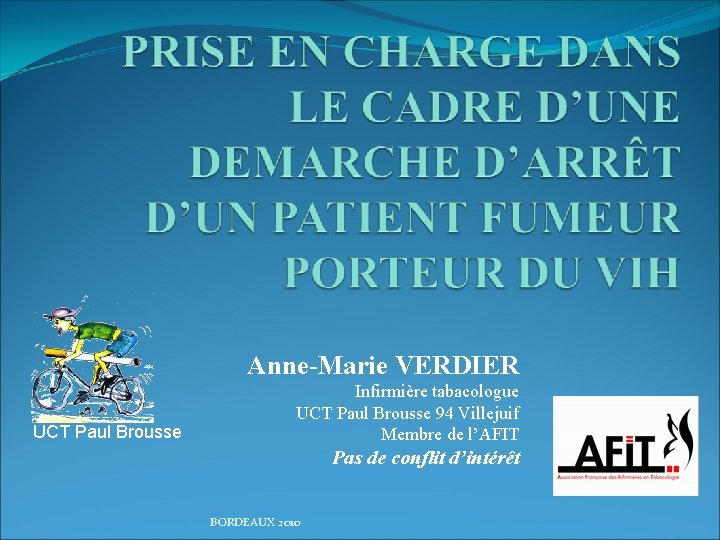 Anne-Marie VERDIER UCT Paul Brousse Infirmière tabacologue UCT Paul Brousse 94 Villejuif Membre de