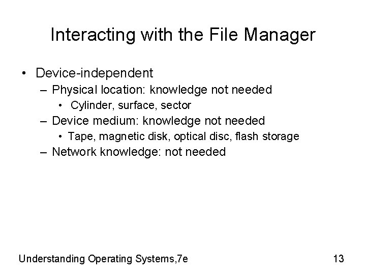 Interacting with the File Manager • Device-independent – Physical location: knowledge not needed • Interacting with the File Manager • Device-independent – Physical location: knowledge not needed •