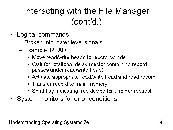 Interacting with the File Manager (cont'd. ) • Logical commands – Broken into lower-level Interacting with the File Manager (cont'd. ) • Logical commands – Broken into lower-level
