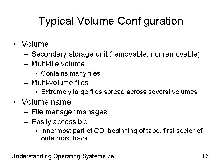 Typical Volume Configuration • Volume – Secondary storage unit (removable, nonremovable) – Multi-file volume Typical Volume Configuration • Volume – Secondary storage unit (removable, nonremovable) – Multi-file volume