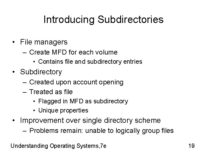 Introducing Subdirectories • File managers – Create MFD for each volume • Contains file Introducing Subdirectories • File managers – Create MFD for each volume • Contains file