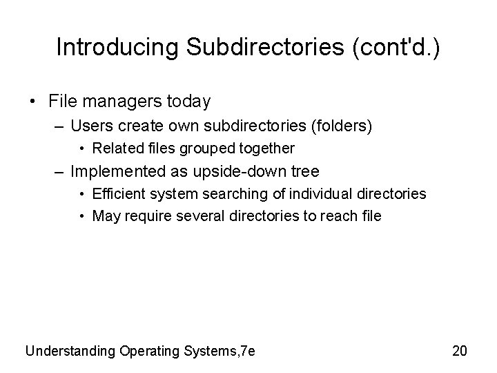 Introducing Subdirectories (cont'd. ) • File managers today – Users create own subdirectories (folders) Introducing Subdirectories (cont'd. ) • File managers today – Users create own subdirectories (folders)