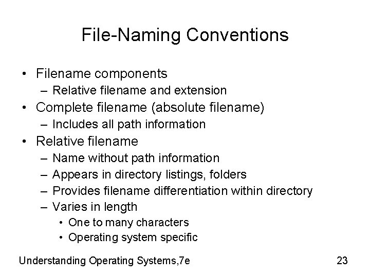 File-Naming Conventions • Filename components – Relative filename and extension • Complete filename (absolute File-Naming Conventions • Filename components – Relative filename and extension • Complete filename (absolute