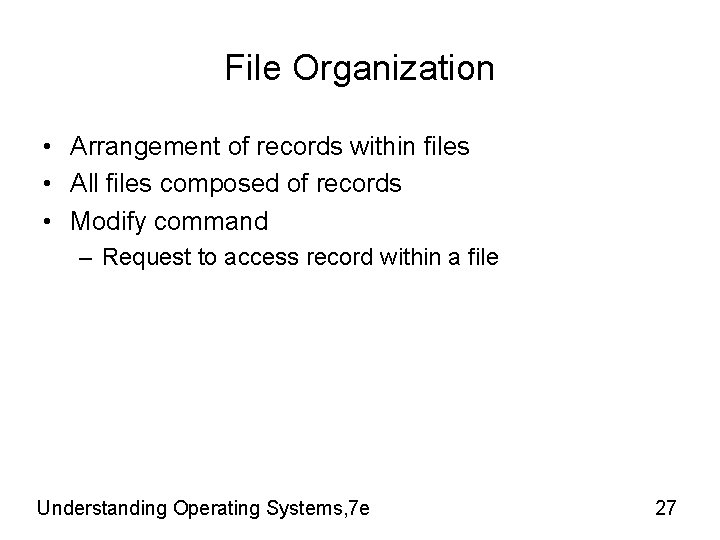 File Organization • Arrangement of records within files • All files composed of records File Organization • Arrangement of records within files • All files composed of records