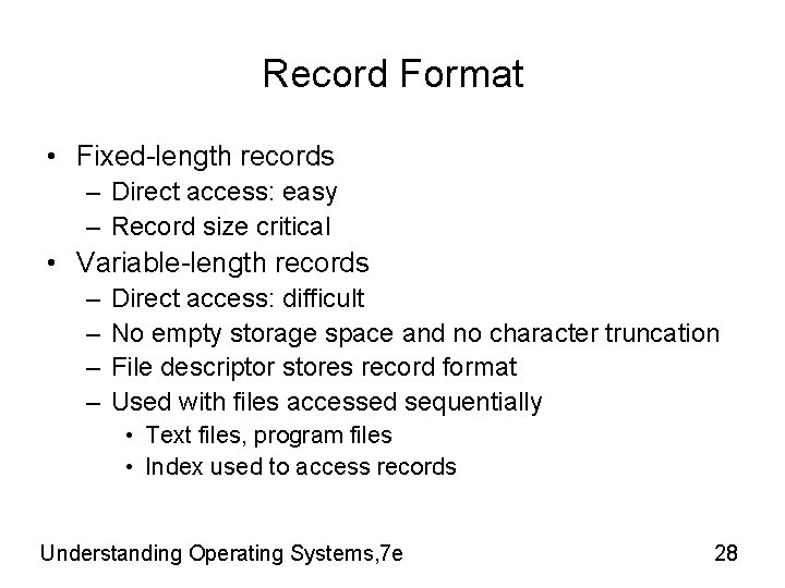 Record Format • Fixed-length records – Direct access: easy – Record size critical • Record Format • Fixed-length records – Direct access: easy – Record size critical •