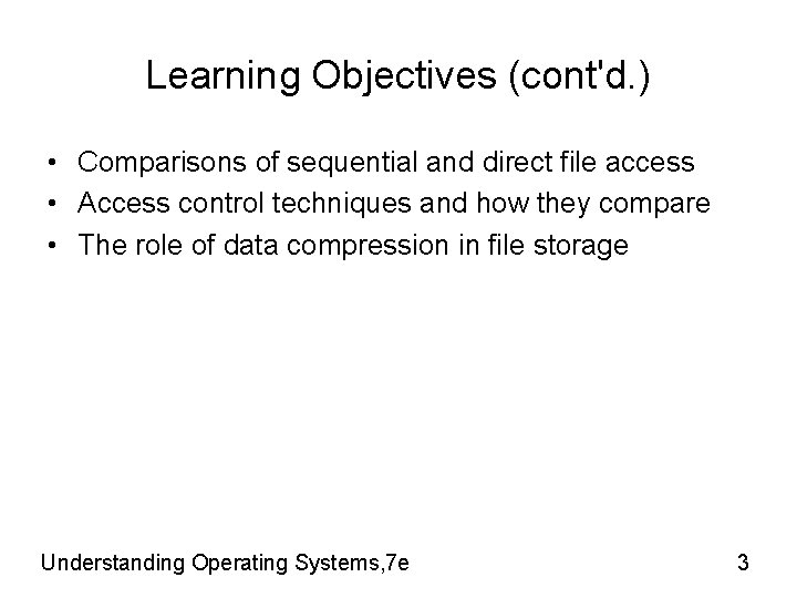 Learning Objectives (cont'd. ) • Comparisons of sequential and direct file access • Access Learning Objectives (cont'd. ) • Comparisons of sequential and direct file access • Access