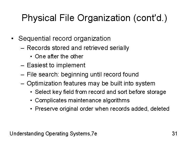 Physical File Organization (cont'd. ) • Sequential record organization – Records stored and retrieved Physical File Organization (cont'd. ) • Sequential record organization – Records stored and retrieved