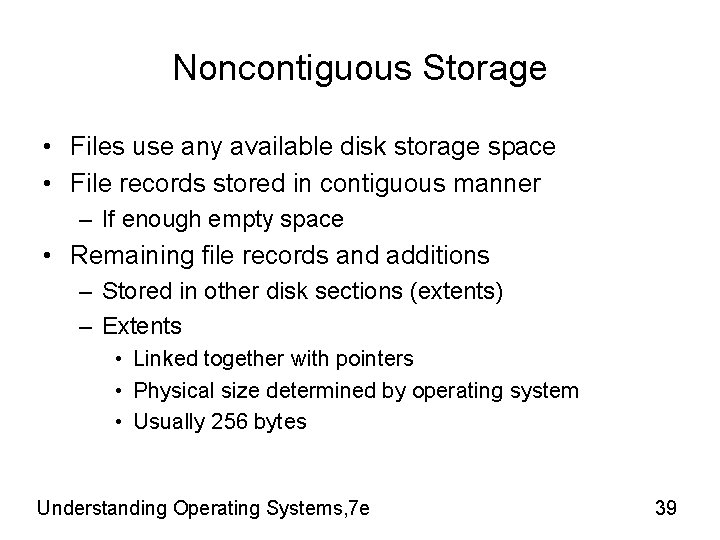 Noncontiguous Storage • Files use any available disk storage space • File records stored Noncontiguous Storage • Files use any available disk storage space • File records stored