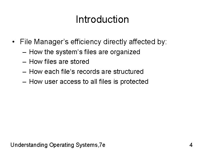 Introduction • File Manager’s efficiency directly affected by: – – How the system’s files Introduction • File Manager’s efficiency directly affected by: – – How the system’s files