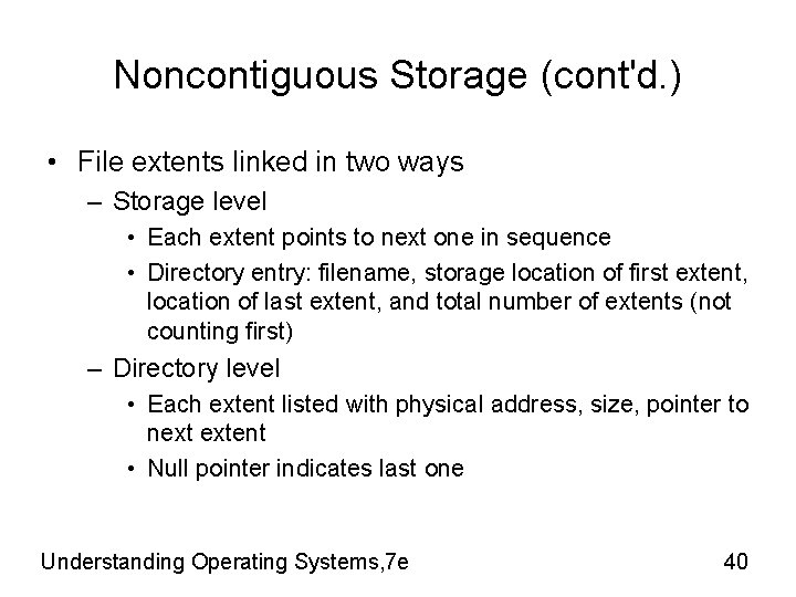 Noncontiguous Storage (cont'd. ) • File extents linked in two ways – Storage level Noncontiguous Storage (cont'd. ) • File extents linked in two ways – Storage level