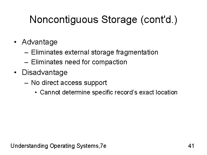 Noncontiguous Storage (cont'd. ) • Advantage – Eliminates external storage fragmentation – Eliminates need Noncontiguous Storage (cont'd. ) • Advantage – Eliminates external storage fragmentation – Eliminates need