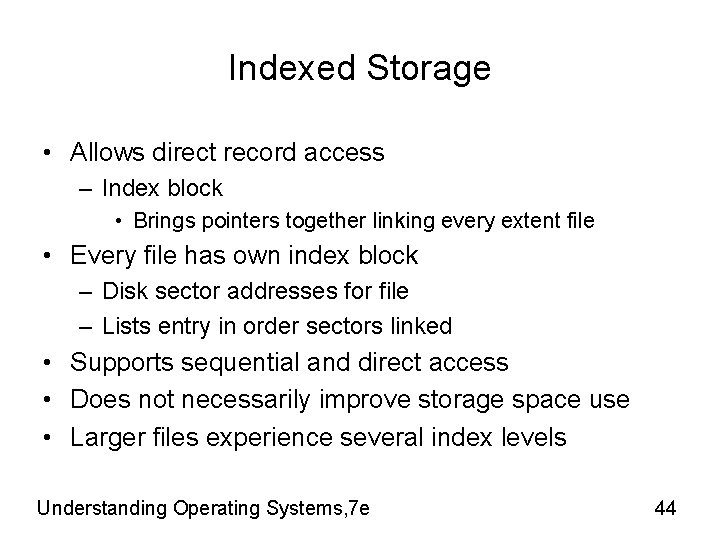 Indexed Storage • Allows direct record access – Index block • Brings pointers together Indexed Storage • Allows direct record access – Index block • Brings pointers together