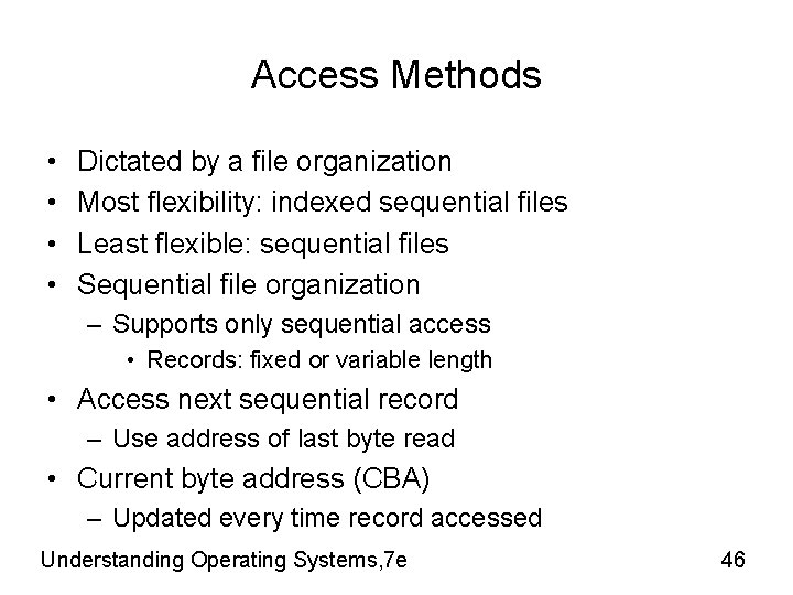Access Methods • • Dictated by a file organization Most flexibility: indexed sequential files Access Methods • • Dictated by a file organization Most flexibility: indexed sequential files