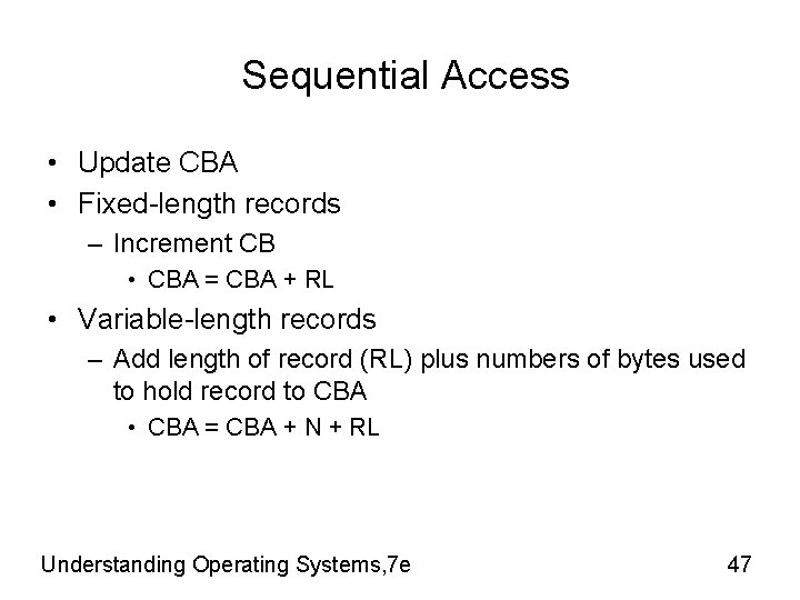 Sequential Access • Update CBA • Fixed-length records – Increment CB • CBA = Sequential Access • Update CBA • Fixed-length records – Increment CB • CBA =